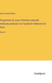 Front cover_Programme du cours d'histoire naturelle médicale professé à la Faculté de médecine de Paris