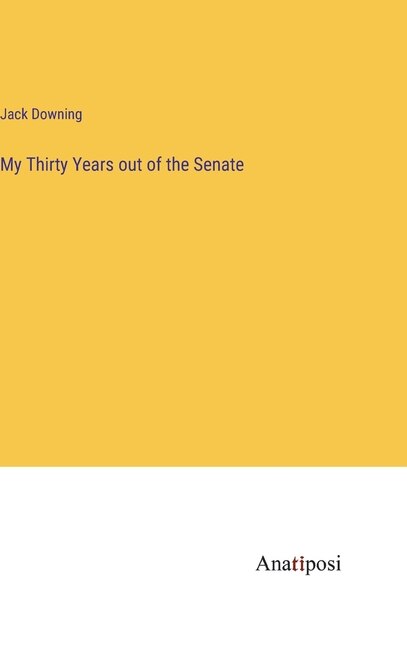 Front cover_My Thirty Years out of the Senate