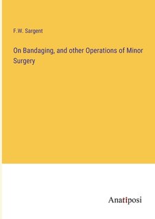Couverture_On Bandaging, and other Operations of Minor Surgery