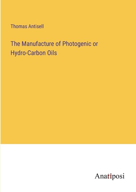 Couverture_The Manufacture of Photogenic or Hydro-Carbon Oils