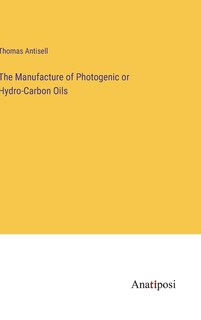 Front cover_The Manufacture of Photogenic or Hydro-Carbon Oils