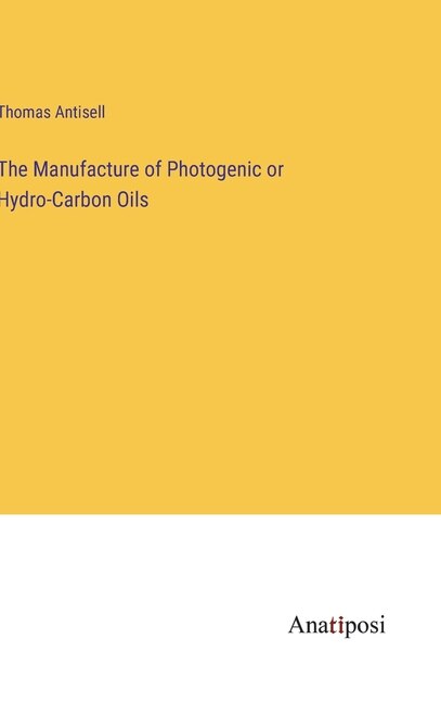 Front cover_The Manufacture of Photogenic or Hydro-Carbon Oils