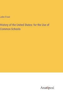 History of the United States: for the Use of Common Schools