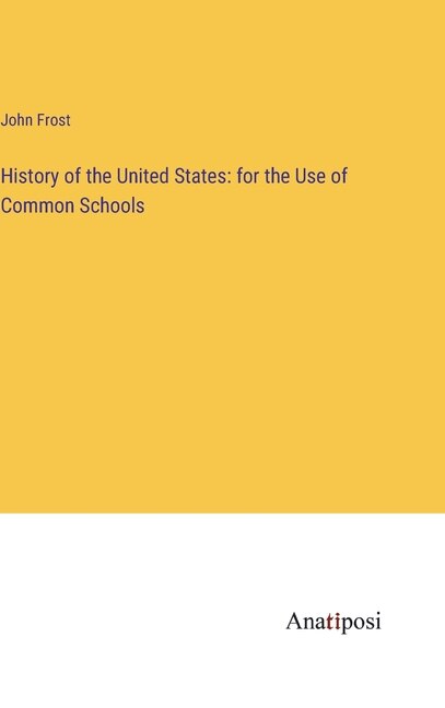 History of the United States: for the Use of Common Schools