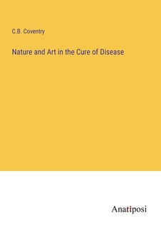 Nature and Art in the Cure of Disease