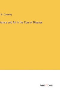 Front cover_Nature and Art in the Cure of Disease