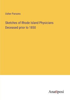 Couverture_Sketches of Rhode Island Physicians Deceased prior to 1850