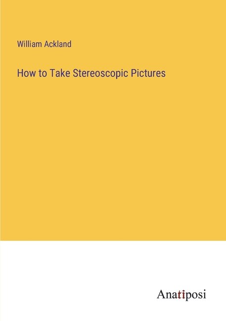 Front cover_How to Take Stereoscopic Pictures