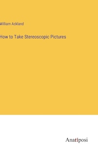 Front cover_How to Take Stereoscopic Pictures