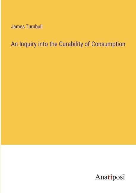 Front cover_An Inquiry into the Curability of Consumption