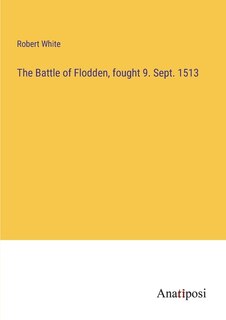 Front cover_The Battle of Flodden, fought 9. Sept. 1513
