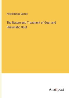 Couverture_The Nature and Treatment of Gout and Rheumatic Gout