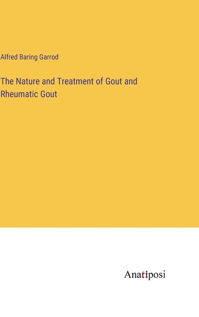Couverture_The Nature and Treatment of Gout and Rheumatic Gout