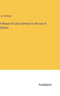 Couverture_A Manual of Latin Grammar for the Use of Schools