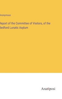 Front cover_Report of the Committee of Visitors, of the Bedford Lunatic Asylum