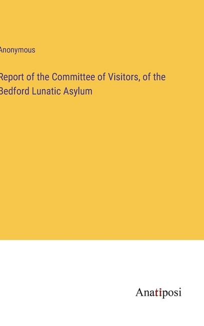 Front cover_Report of the Committee of Visitors, of the Bedford Lunatic Asylum
