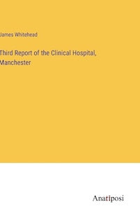 Third Report of the Clinical Hospital, Manchester