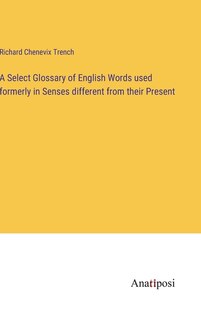 Couverture_A Select Glossary of English Words used formerly in Senses different from their Present