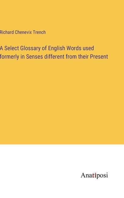 Couverture_A Select Glossary of English Words used formerly in Senses different from their Present