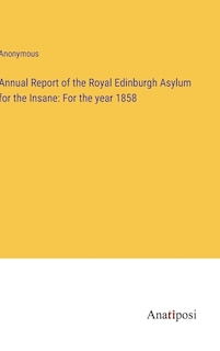 Couverture_Annual Report of the Royal Edinburgh Asylum for the Insane
