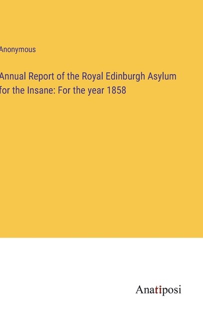 Couverture_Annual Report of the Royal Edinburgh Asylum for the Insane
