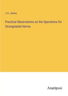 Front cover_Practical Observations on the Operations for Strangulated Hernia