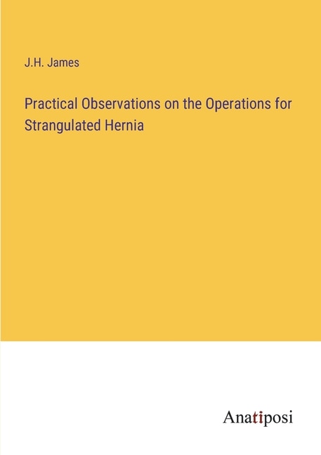 Front cover_Practical Observations on the Operations for Strangulated Hernia