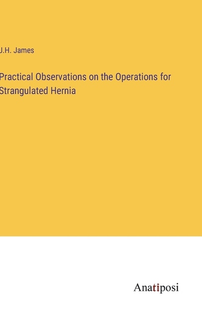 Front cover_Practical Observations on the Operations for Strangulated Hernia