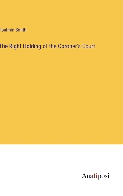 Front cover_The Right Holding of the Coroner's Court