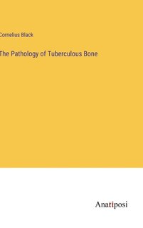 The Pathology of Tuberculous Bone