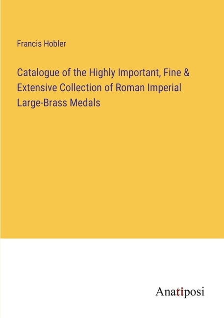 Front cover_Catalogue of the Highly Important, Fine & Extensive Collection of Roman Imperial Large-Brass Medals