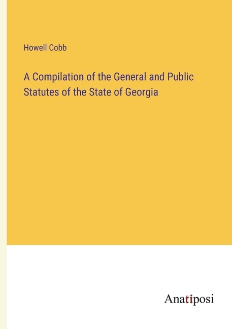 Front cover_A Compilation of the General and Public Statutes of the State of Georgia