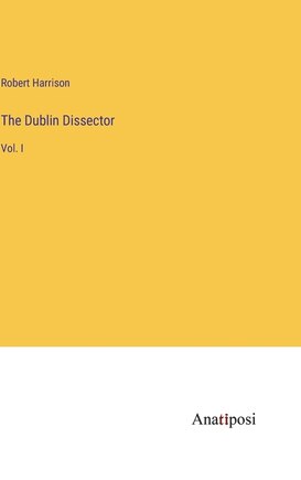 The Dublin Dissector: Vol. I