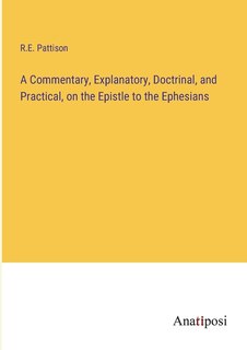 Couverture_A Commentary, Explanatory, Doctrinal, and Practical, on the Epistle to the Ephesians