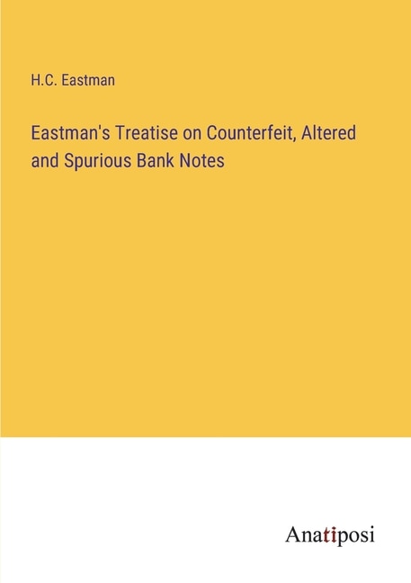 Front cover_Eastman's Treatise on Counterfeit, Altered and Spurious Bank Notes
