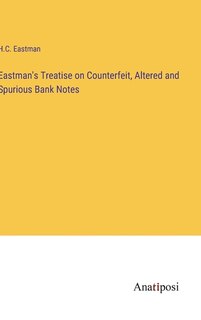 Front cover_Eastman's Treatise on Counterfeit, Altered and Spurious Bank Notes