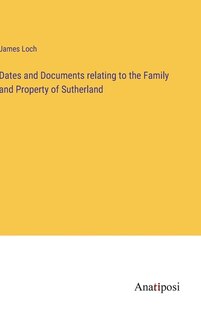 Couverture_Dates and Documents relating to the Family and Property of Sutherland