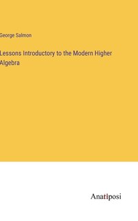 Front cover_Lessons Introductory to the Modern Higher Algebra