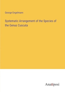 Front cover_Systematic Arrangement of the Species of the Genus Cuscuta