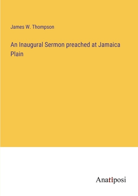 An Inaugural Sermon preached at Jamaica Plain