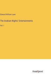 The Arabian Nights' Entertainments: Vol. I