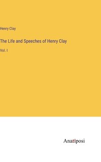 Front cover_The Life and Speeches of Henry Clay