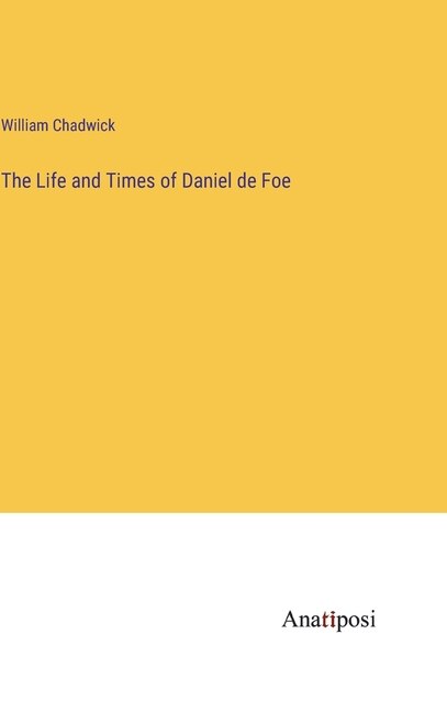 Front cover_The Life and Times of Daniel de Foe