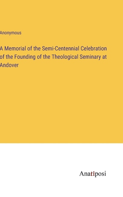 Couverture_A Memorial of the Semi-Centennial Celebration of the Founding of the Theological Seminary at Andover