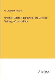 Front cover_Original Papers Illustrative of the Life and Writings of John Milton