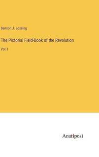 Couverture_The Pictorial Field-Book of the Revolution