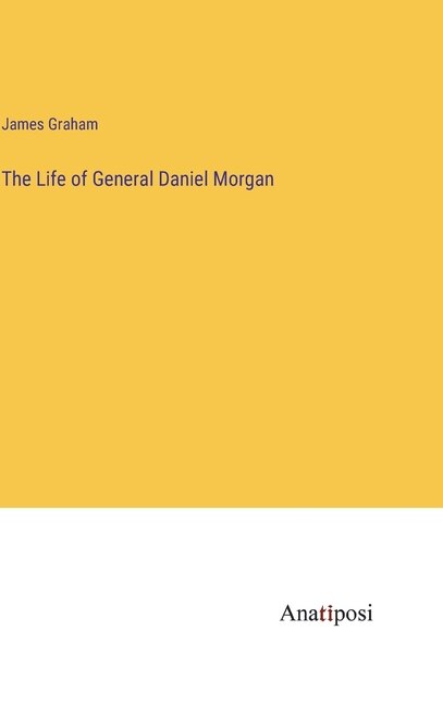 Front cover_The Life of General Daniel Morgan
