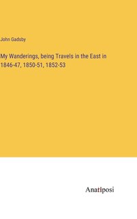 Front cover_My Wanderings, being Travels in the East in 1846-47, 1850-51, 1852-53
