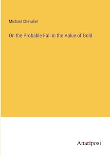 Front cover_On the Probable Fall in the Value of Gold