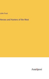 Front cover_Heroes and Hunters of the West